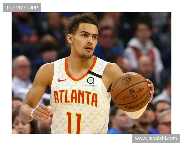 特雷杨引领新一代控卫潮流打破传统界限展现无限可能